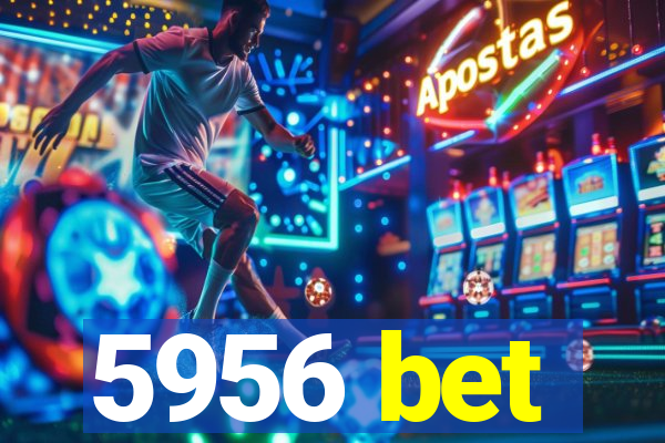 5956 bet